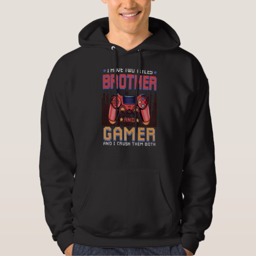 I Have Two Titles Brother  Gamer  Gaming Vintage Hoodie