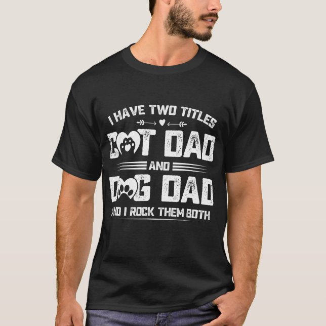I Have Two Titles Cat Dad And Dog Dad And I Rock T-Shirt (Front)