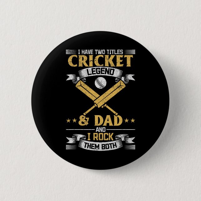 I Have Two Titles Cricket Legend And Dad Cricket P Button (Front)