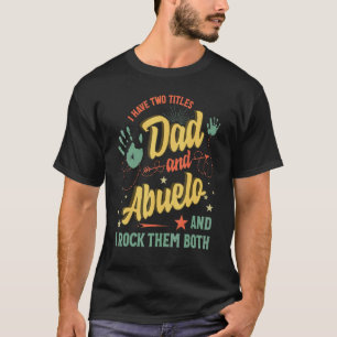 I Have Two Titles Dad And Abuelo Men Vintage Decor T-Shirt