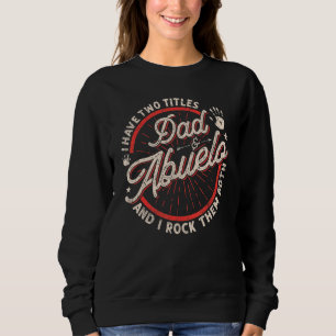I Have Two Titles Dad And Abuelo Men Vintage Grand Sweatshirt