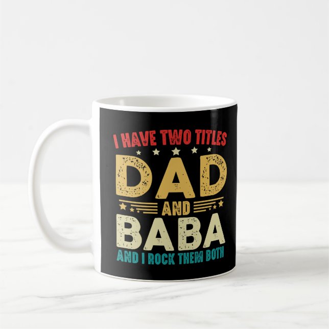 I Have Two Titles Dad And Baba Father's Day Coffee Mug (Left)