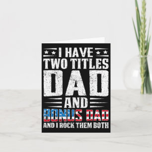 I Have Two Titles Dad And Bonus Dad Funny Father&# Card
