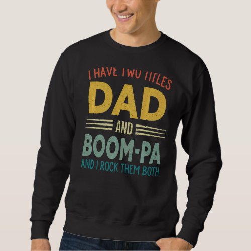 I Have Two Titles Dad And Boom Pa Vintage Fathers  Sweatshirt