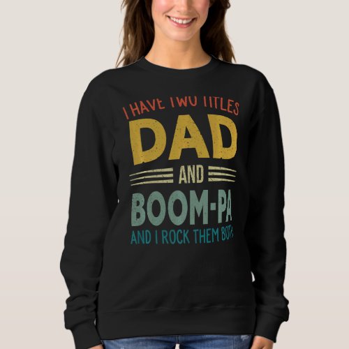 I Have Two Titles Dad And Boom Pa Vintage Fathers  Sweatshirt