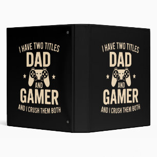 I Have Two Titles Dad And Gamer Funny Gaming Fathe 3 Ring Binder