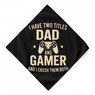 I Have Two Titles Dad And Gamer Funny Gaming Fathe Bandana