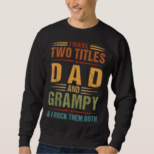 I Have Two Titles Dad And Grampy Mens Family Fathe Sweatshirt