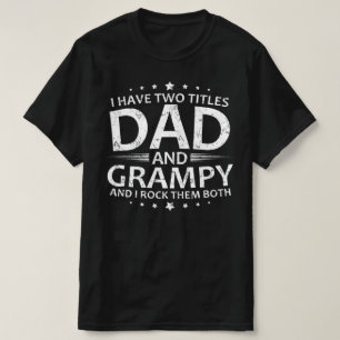 i have two titles dad and grampy T-Shirt