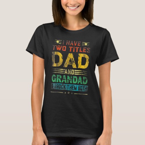 I Have Two Titles Dad And Grandad  Fathers Day T_Shirt