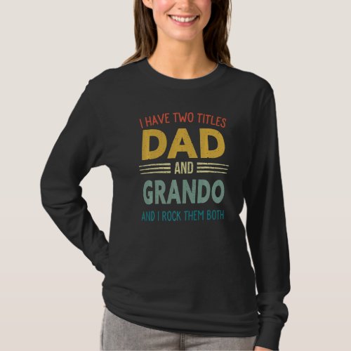 I Have Two Titles Dad And Grando Vintage Fathers D T_Shirt