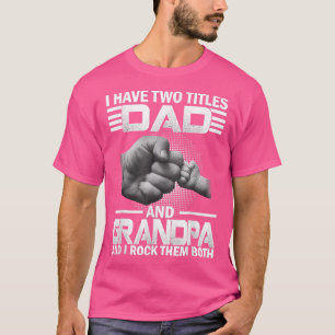 I Have Two Titles Dad And Grandpa And I Rock Fathe T-Shirt