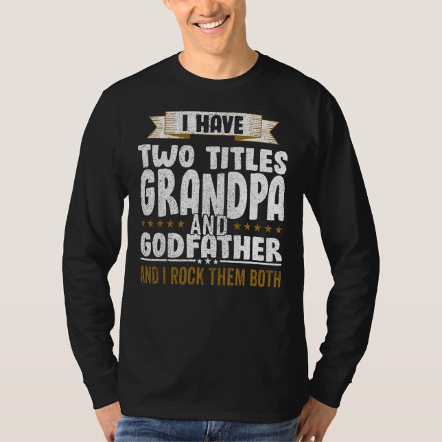 I Have Two Titles Dad And Grandpa And I Rock Them  T-Shirt (Front)