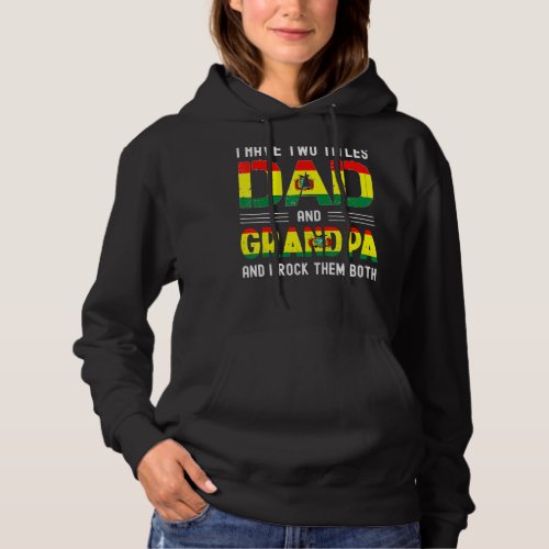 I Have Two Titles Dad And Grandpa Bolivian Men Fat Hoodie