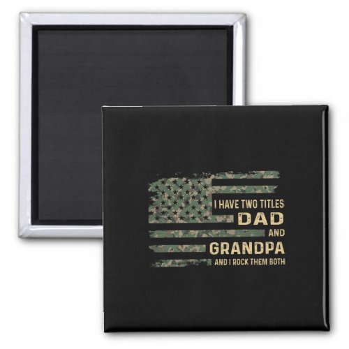 I Have Two Titles Dad And Grandpa Fathers Day Amer Magnet