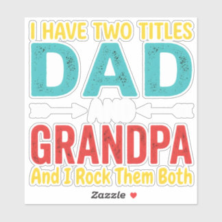 I Have Two Titles Dad And Grandpa Father's Day Gra Sticker