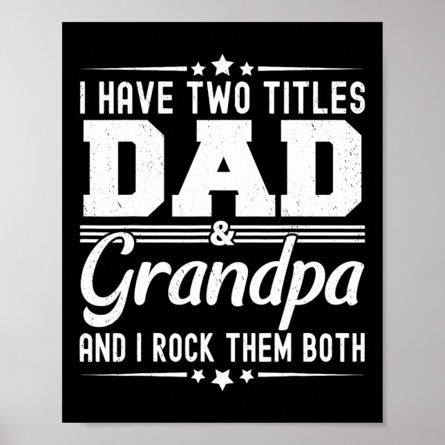 I Have Two Titles Dad And Grandpa Funny Father&#  Poster (Front)