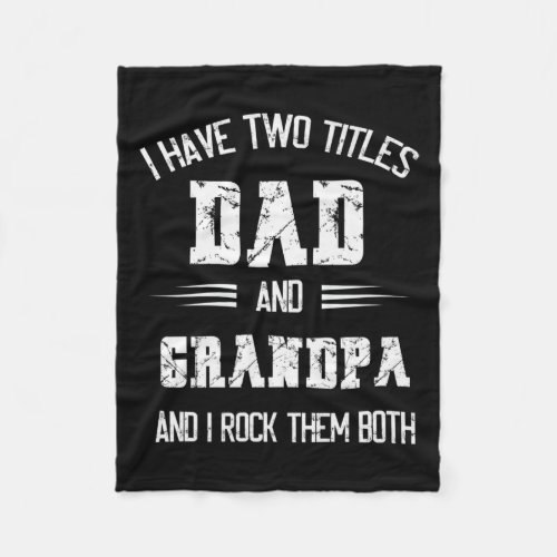 I Have Two Titles Dad And Grandpa Funny Fathers Da Fleece Blanket