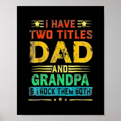 I Have Two Titles Dad And GRANDPA Funny Fathers Poster