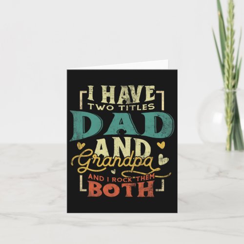 I Have Two Titles Dad And Grandpa Funny Grandpa Fa Card