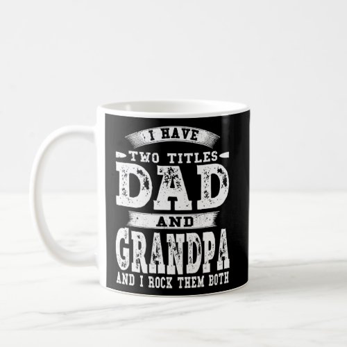 I Have Two Titles Dad And Grandpa Vintage Fathers  Coffee Mug