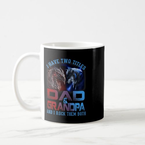 I Have Two Titles Dad And Grandpa Wolf 2Dragon Fat Coffee Mug