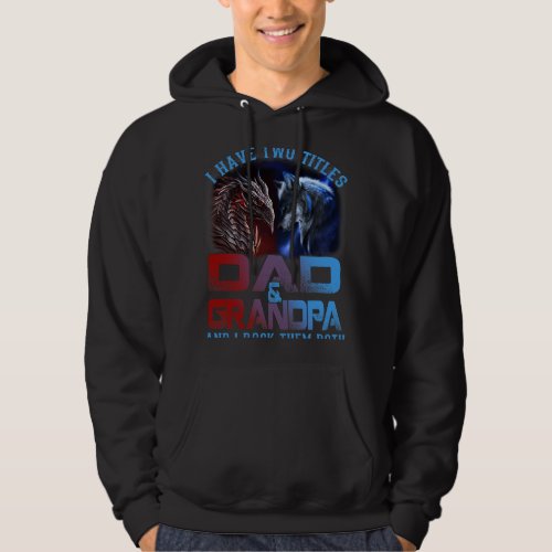 I Have Two Titles Dad And Grandpa Wolf 2Dragon Fat Hoodie