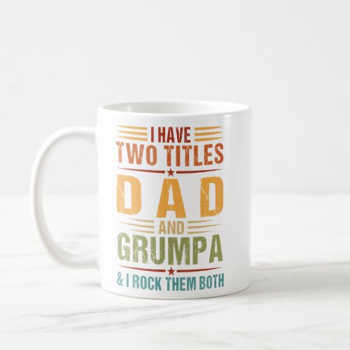 I Have Two Titles Dad And Grumpa Mens Family Fathe Coffee Mug