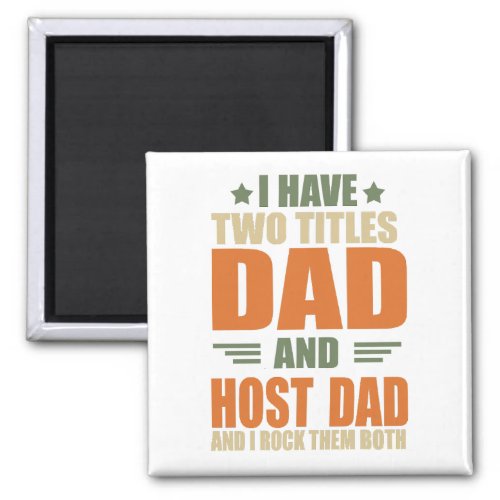 I have two titles dad and host dad magnet