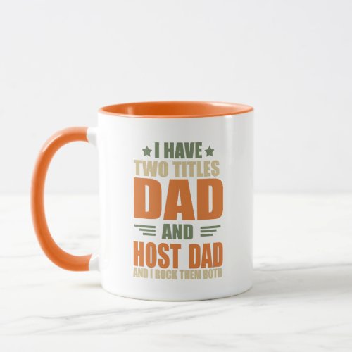 I have two titles dad and host dad mug