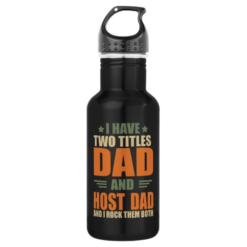 I have two titles dad and host dad stainless steel water bottle