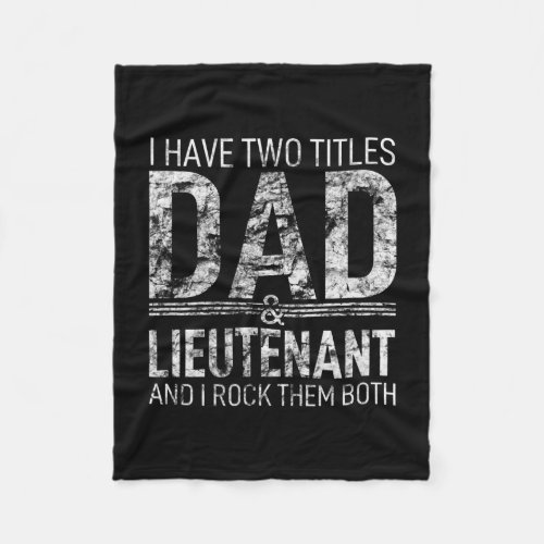 I Have Two Titles Dad And Lieutenant Papa Pops Fleece Blanket
