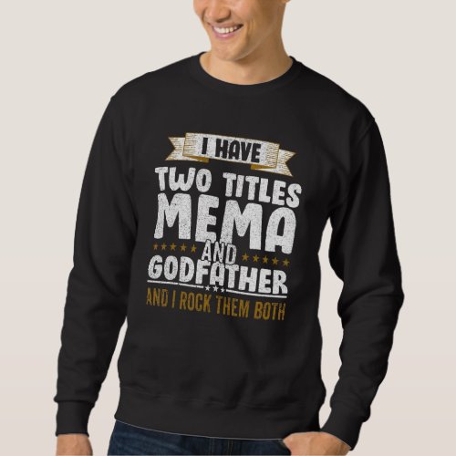 I Have Two Titles Dad And Mema And I Rock Them Bot Sweatshirt
