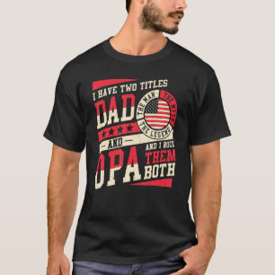 I Have Two Titles Dad And Opa Men Vintage Decor Gr T-Shirt