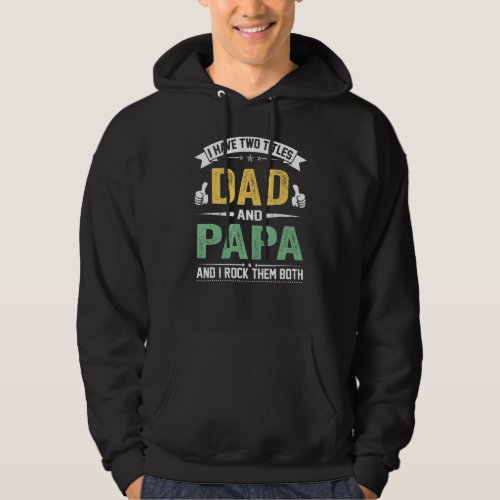 I Have Two Titles Dad And Papa Fathers Day 1 Hoodie