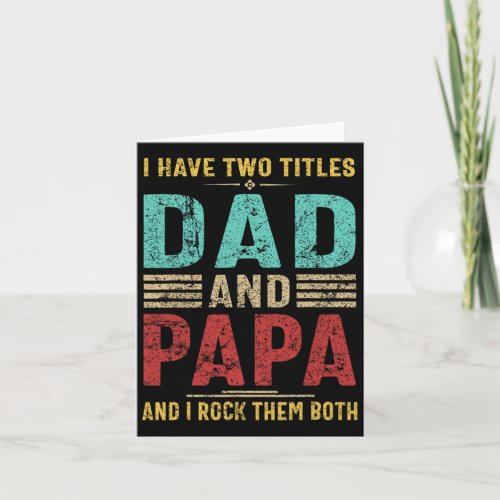 I Have Two Titles Dad And Papa Funny Retro Gifts F Card