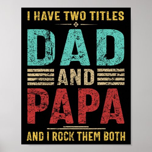 I Have Two Titles Dad And Papa Funny Retro Gifts F Poster