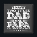 I have Two Titles Dad and Papa Square Magnet<br><div class="desc">I have Two Titles Dad and Papa and I Rock Them Both Funny Crew Graphic design Gift Square Magnet Classic Collection.</div>