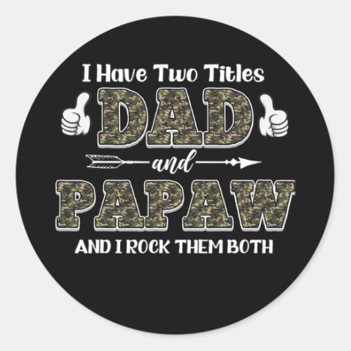 I Have Two Titles Dad and Papaw and I Rock Them Classic Round Sticker