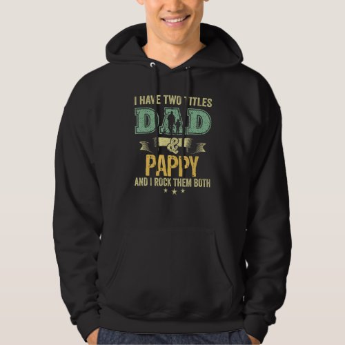 I Have Two Titles Dad And Pappy And I Rock Them Bo Hoodie