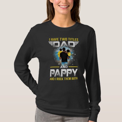I Have Two Titles Dad And Pappy  For Father T_Shirt