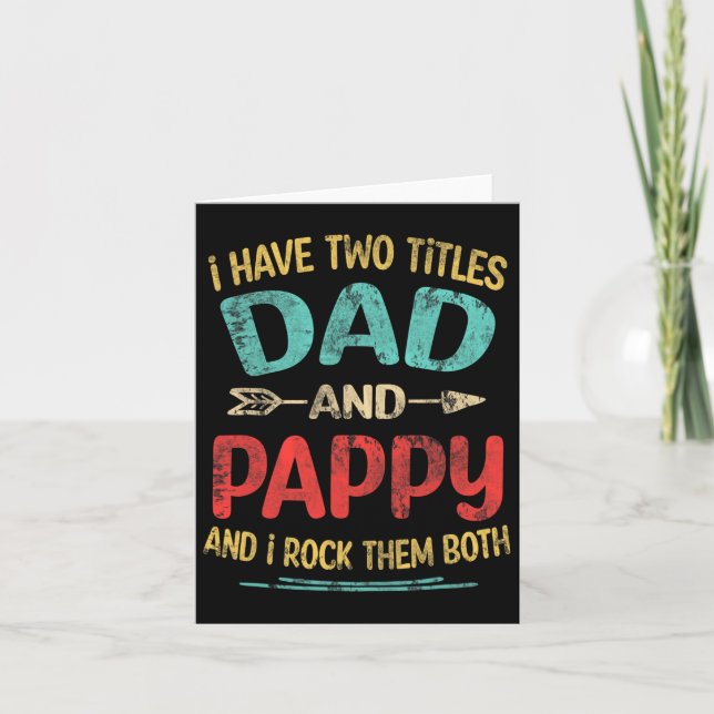 I Have Two Titles Dad And Pappy Funny Father&# s  Card (Front)