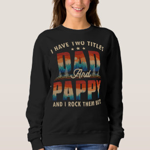 I Have Two Titles Dad And Pappy Men Retro Decor Gr Sweatshirt