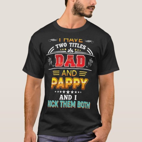 I Have Two Titles Dad And Pappy Rock Them Both Fat T_Shirt