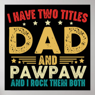 I Have Two Titles Dad And Pawpaw Father's Day Poster