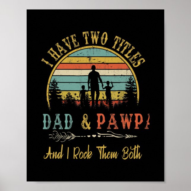 I Have Two Titles Dad And Pawpaw Fun Father's Day Poster (Front)