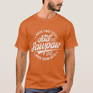I Have Two Titles Dad and Pawpaw Funny saying Pawp T-Shirt