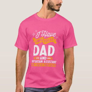 I Have Two Titles Dad And Physician Assistant Fath T-Shirt