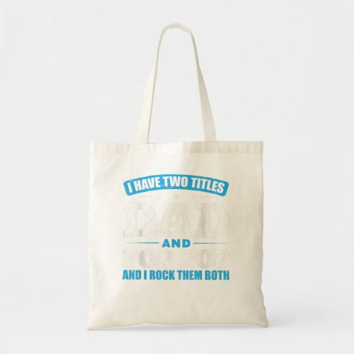 I Have Two Titles Dad And Pop Pop And I Rock Them  Tote Bag