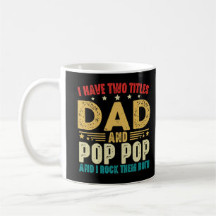 I Have Two Titles Dad And Pop Pop Father's Day Coffee Mug
